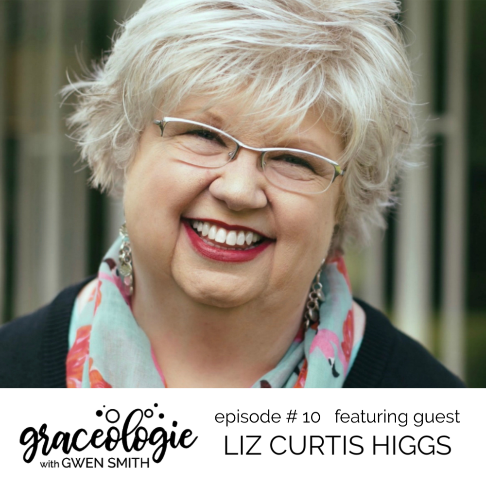 Liz Curtis Higgs on GRACEOLOGIE with Gwen Smith