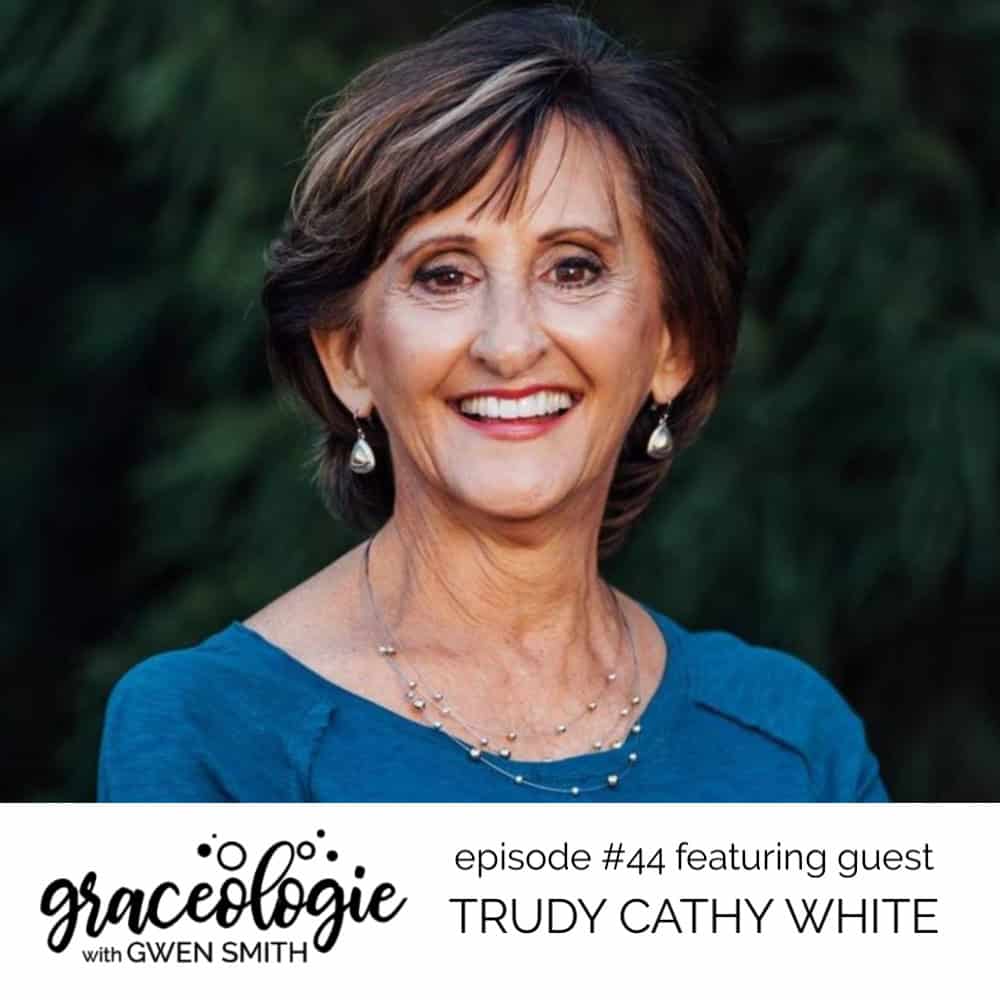 Trudy Cathy White on the Graceologie with Gwen Smith podcast