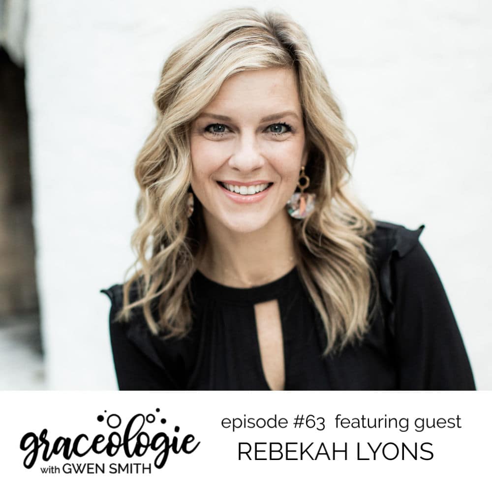 Rebekah Lyons on the Graceologie with Gwen Smith podcast