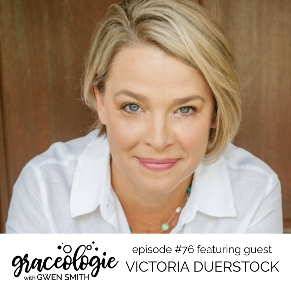 Victoria Duerstock on the Graceologie with Gwen Smith podcast