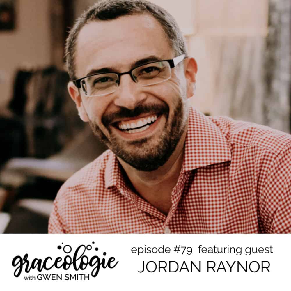 Jordan Raynor on the Graceologie with Gwen Smith podcast