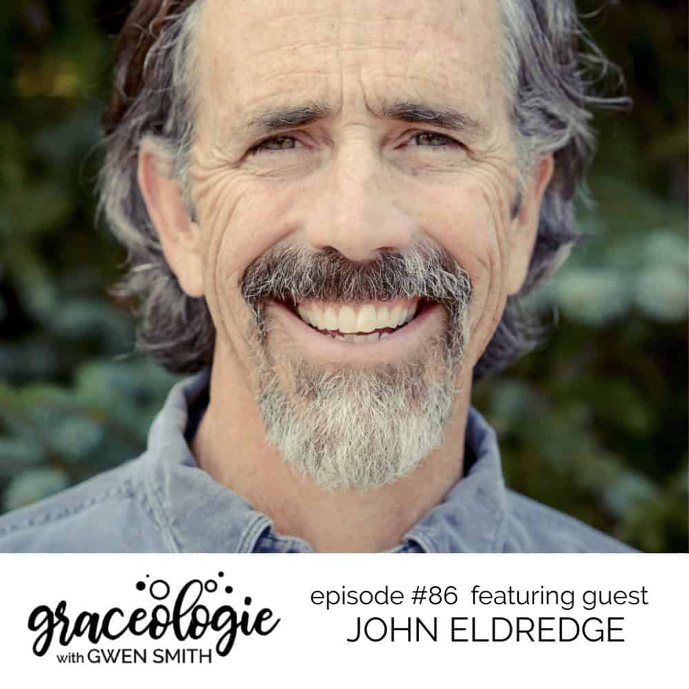 John Eldredge on the Graceologie with Gwen Smith podcast