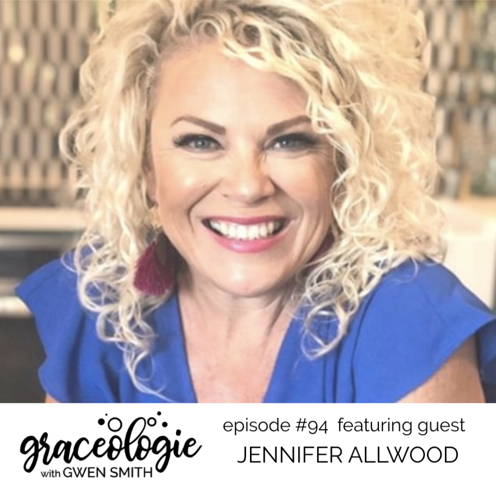 Jennifer Allwood on the Graceologie with Gwen Smith podcast