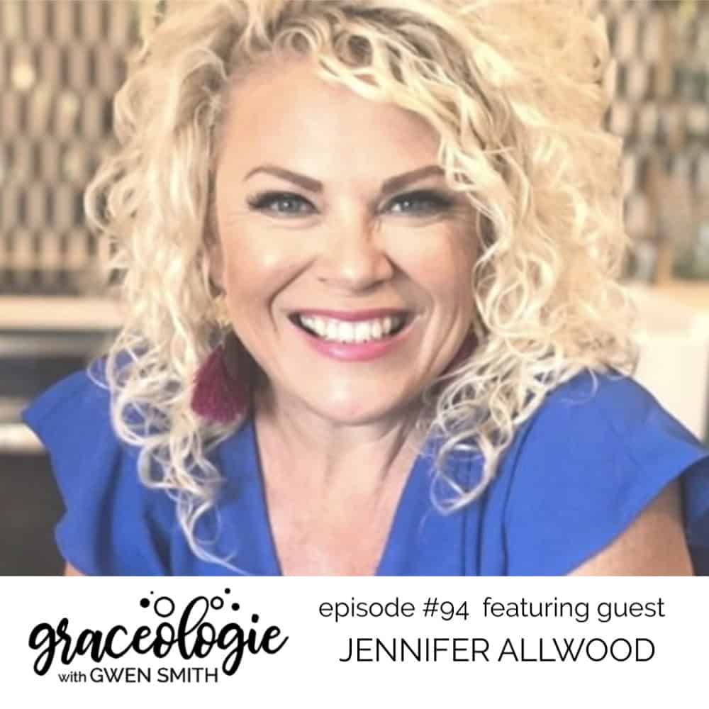 Jennifer Allwood on the Graceologie with Gwen Smith podcast