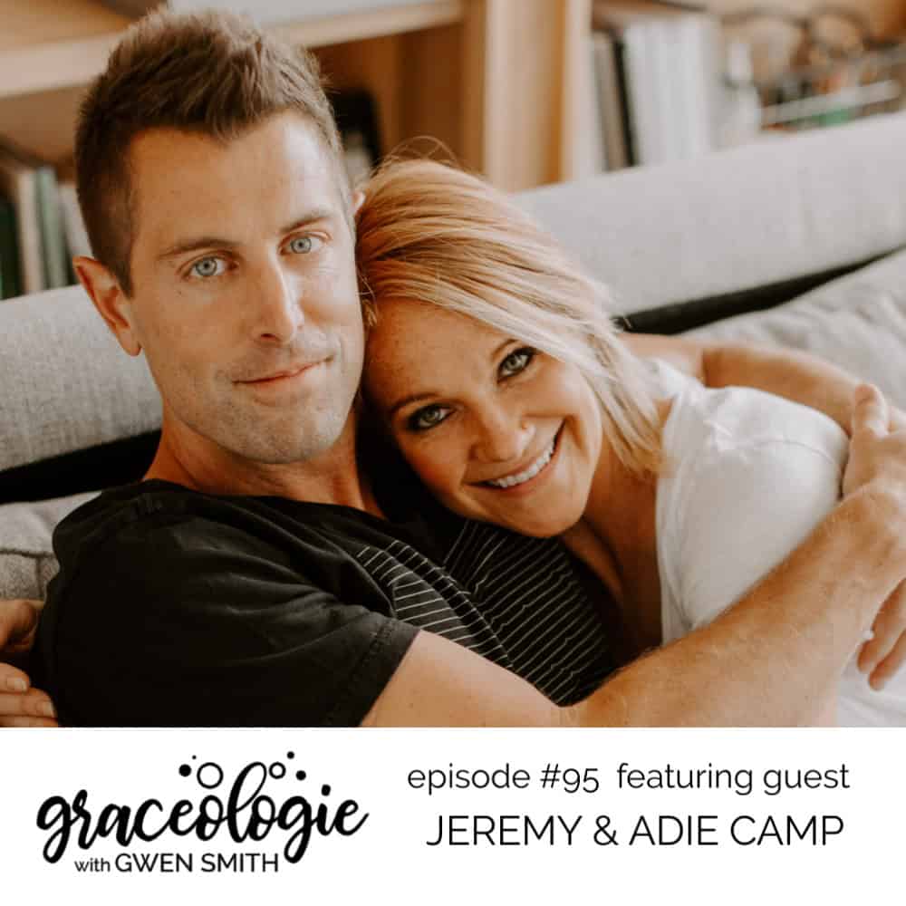 Jeremy & Adie Camp on the Graceologie with Gwen Smith podcast