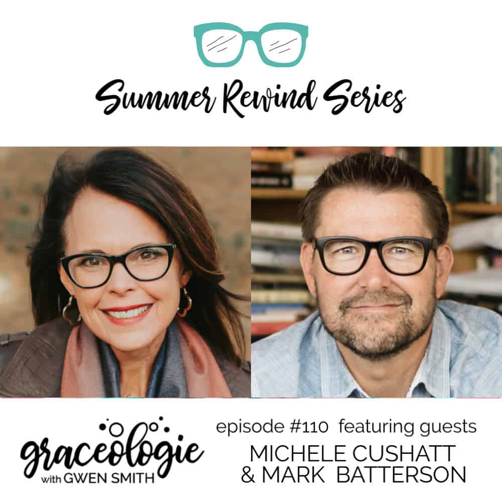 Michele Cushatt and Mark Batterson on the Graceologie with Gwen Smith podcast