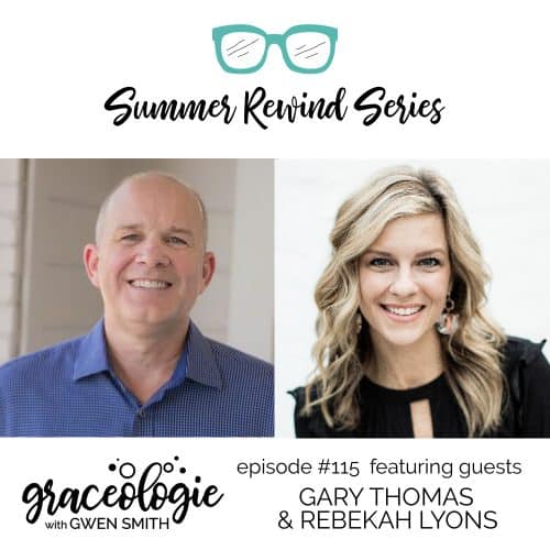 Gary Thomas and Rebekah Lyons on the Graceologie with Gwen Smith podcast